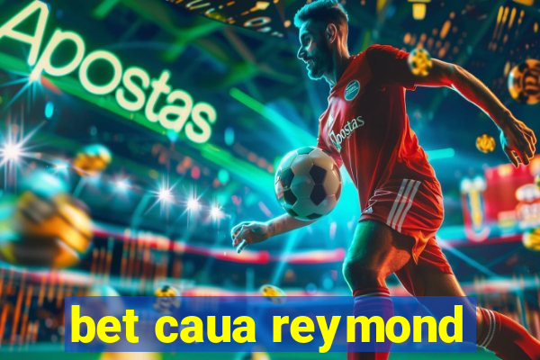 bet caua reymond